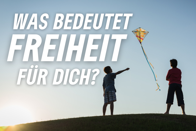 Text: Was bedeutet Freiheit für dich?