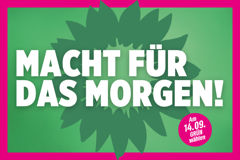 Grüner Hintergrund, weiße Schrift: Macht für das Morgen.